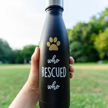 Load image into Gallery viewer, Who Rescued Who Water Stainless Steel Bottle, Black
